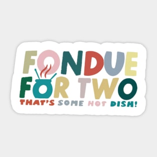 Fondue For Two Sticker